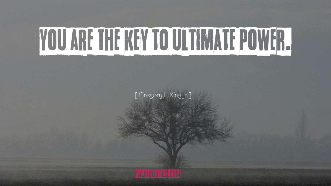 Ultimate Power quotes by Gregory L. King Jr.