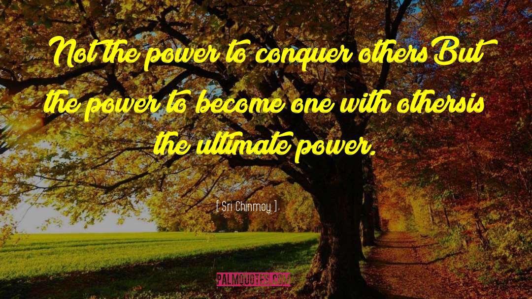 Ultimate Power quotes by Sri Chinmoy