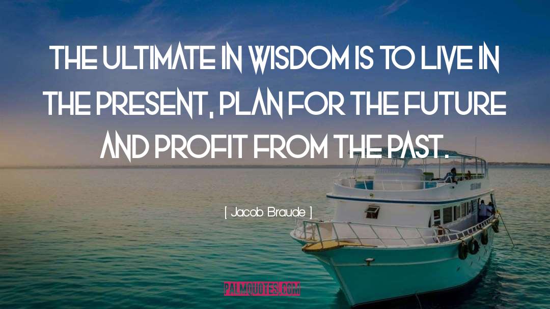 Ultimate Profit Is Happiness quotes by Jacob Braude