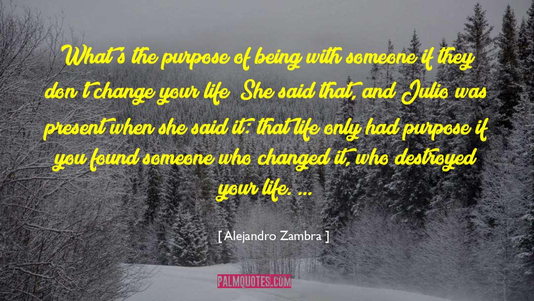 Ultimate Purpose Of Life quotes by Alejandro Zambra