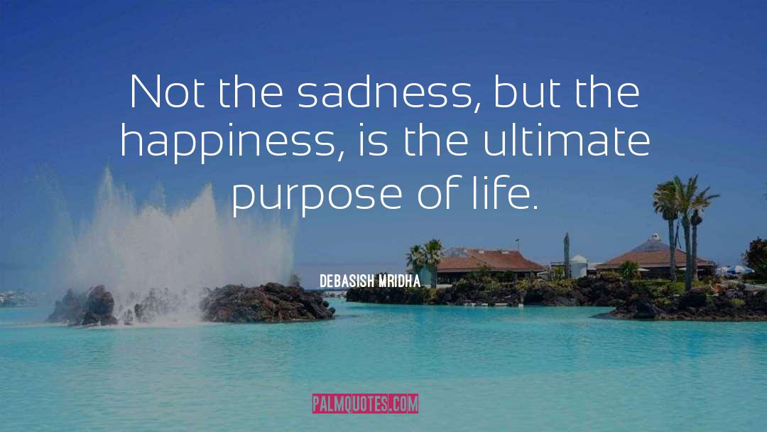 Ultimate Purpose Of Life quotes by Debasish Mridha