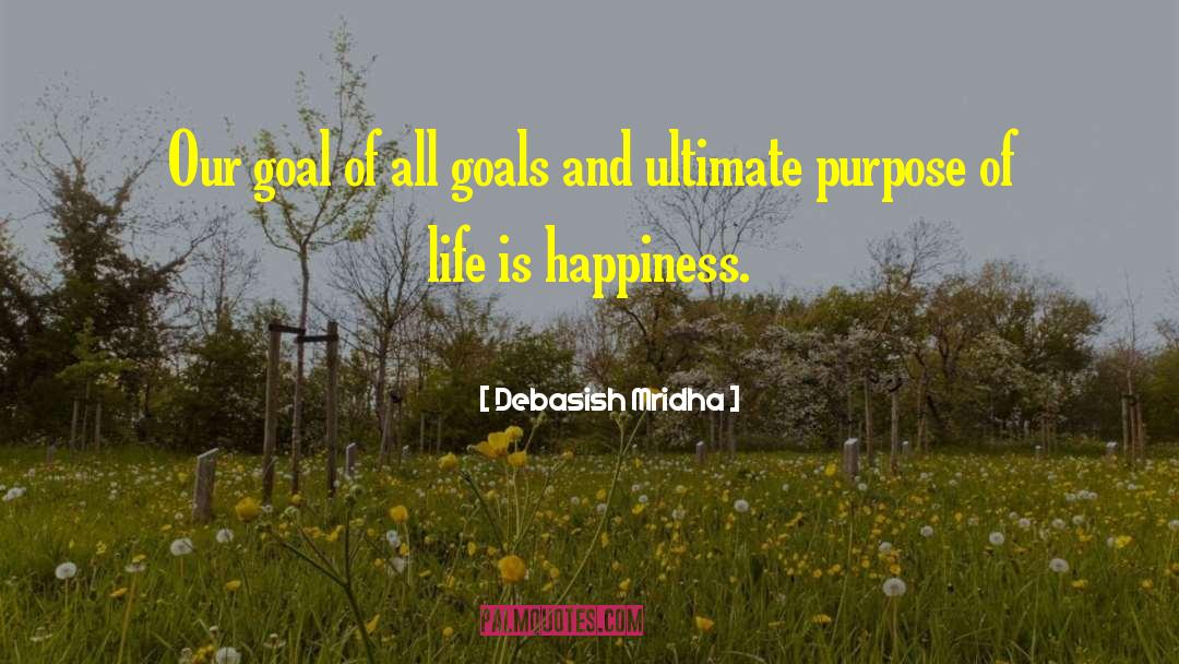 Ultimate Purpose Of Life quotes by Debasish Mridha