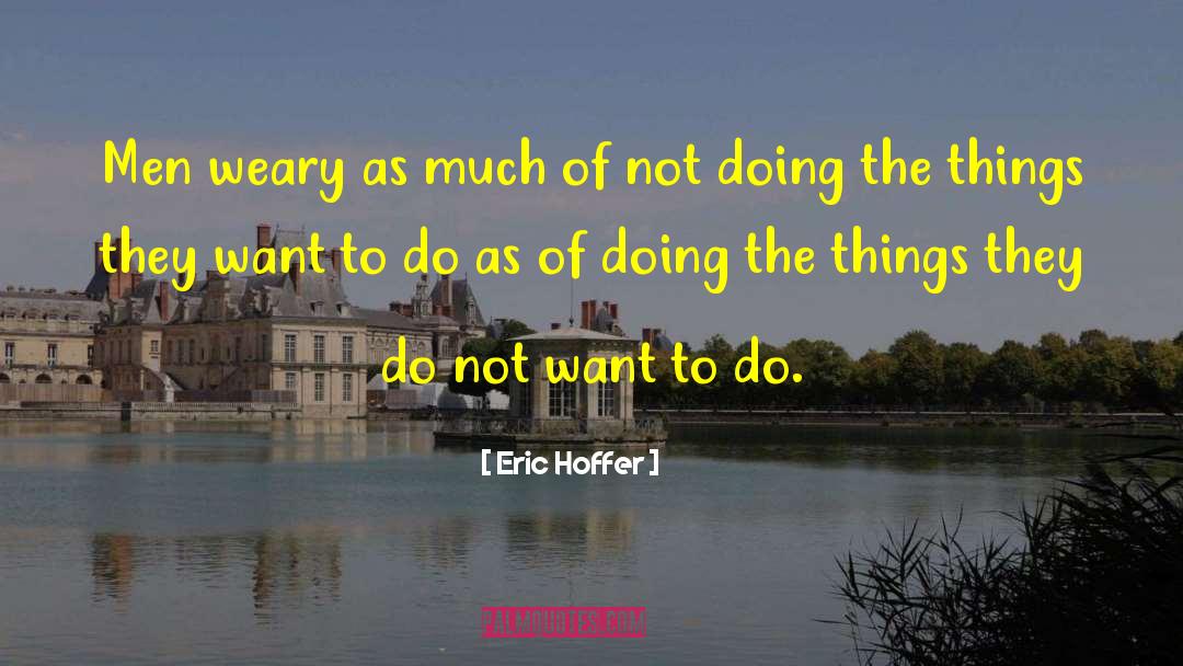 Ultimate Purpose Of Life quotes by Eric Hoffer