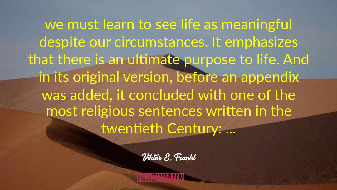 Ultimate Purpose quotes by Viktor E. Frankl