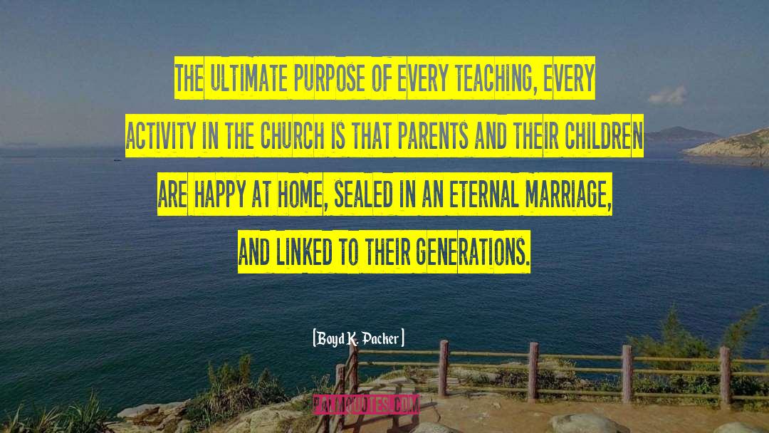 Ultimate Purpose quotes by Boyd K. Packer