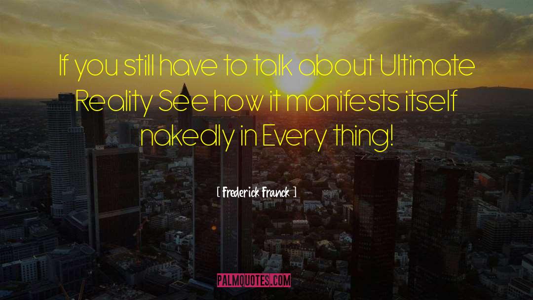 Ultimate Reality quotes by Frederick Franck