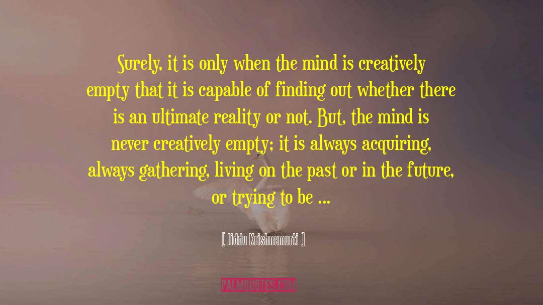 Ultimate Reality quotes by Jiddu Krishnamurti