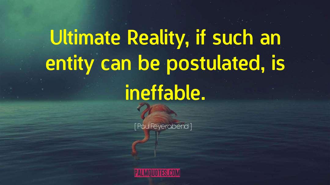 Ultimate Reality quotes by Paul Feyerabend