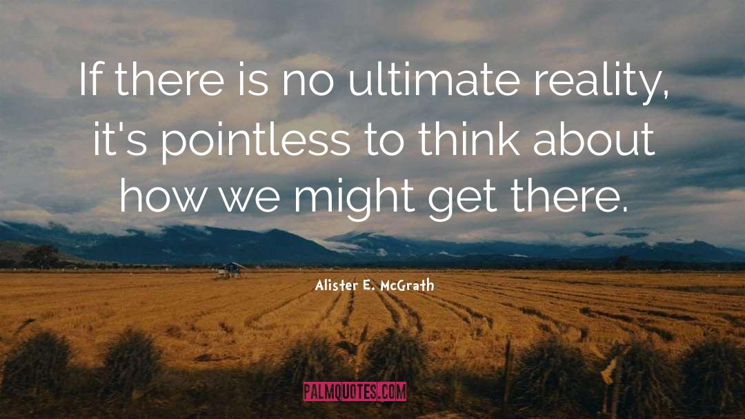 Ultimate Reality quotes by Alister E. McGrath