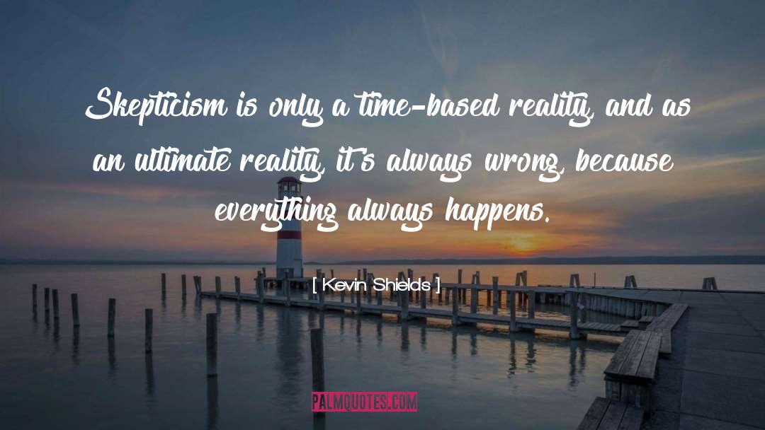 Ultimate Reality quotes by Kevin Shields