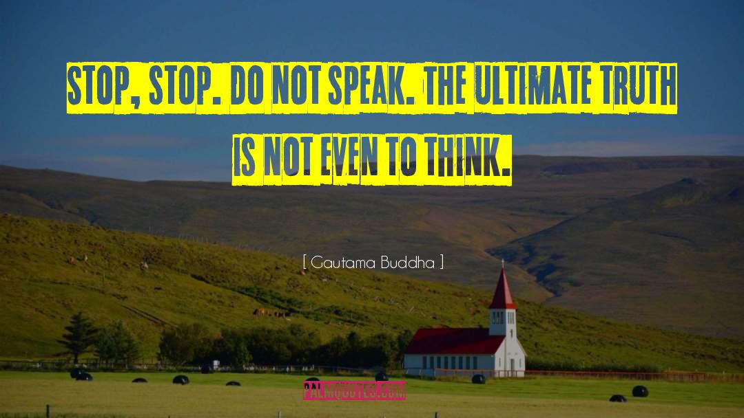 Ultimate Truth quotes by Gautama Buddha