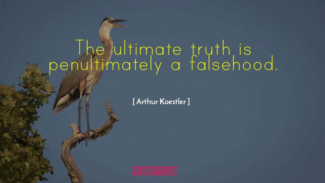 Ultimate Truth quotes by Arthur Koestler