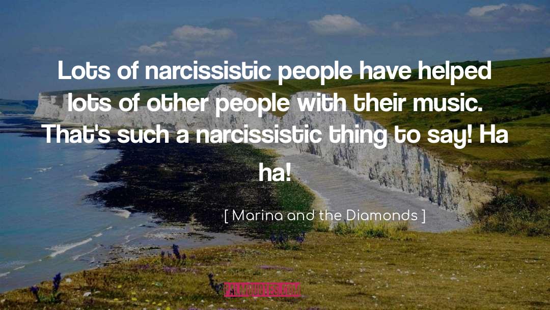 Ultra Narcissistic quotes by Marina And The Diamonds