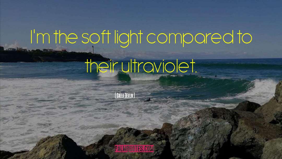 Ultraviolet quotes by Calla Devlin