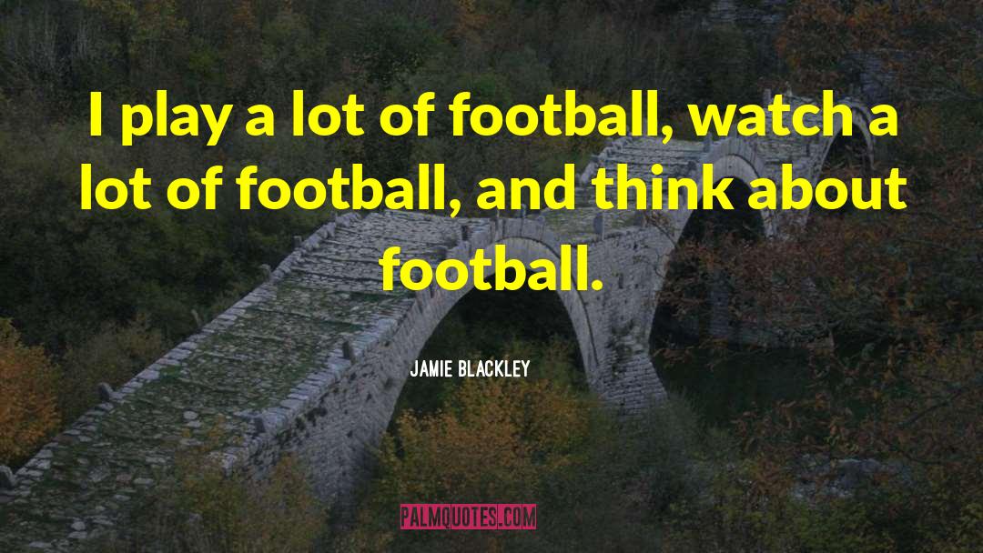 Umaine Football quotes by Jamie Blackley