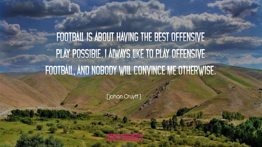Umaine Football quotes by Johan Cruyff