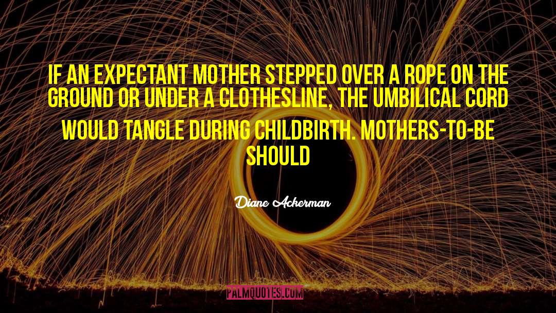 Umbilical Cord Related quotes by Diane Ackerman