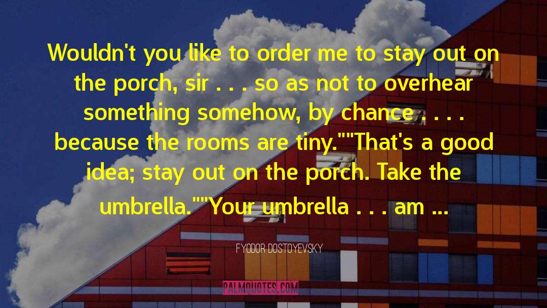 Umbrella quotes by Fyodor Dostoyevsky
