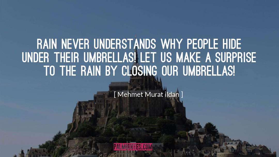 Umbrellas quotes by Mehmet Murat Ildan
