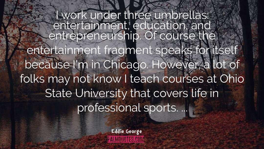 Umbrellas quotes by Eddie George