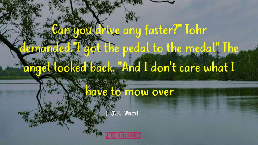 Umlor Pedal Taping quotes by J.R. Ward