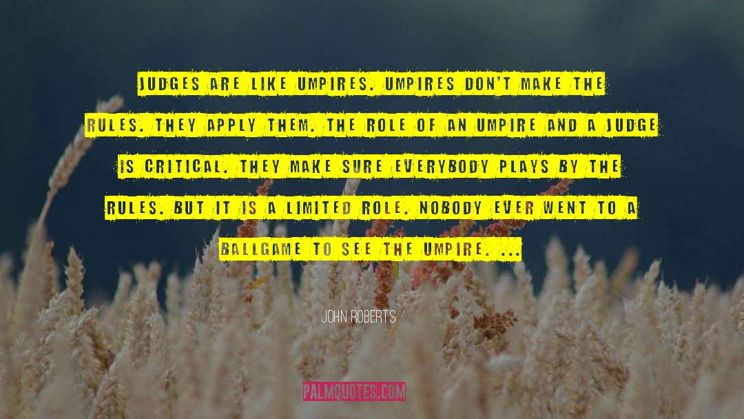 Umpire quotes by John Roberts