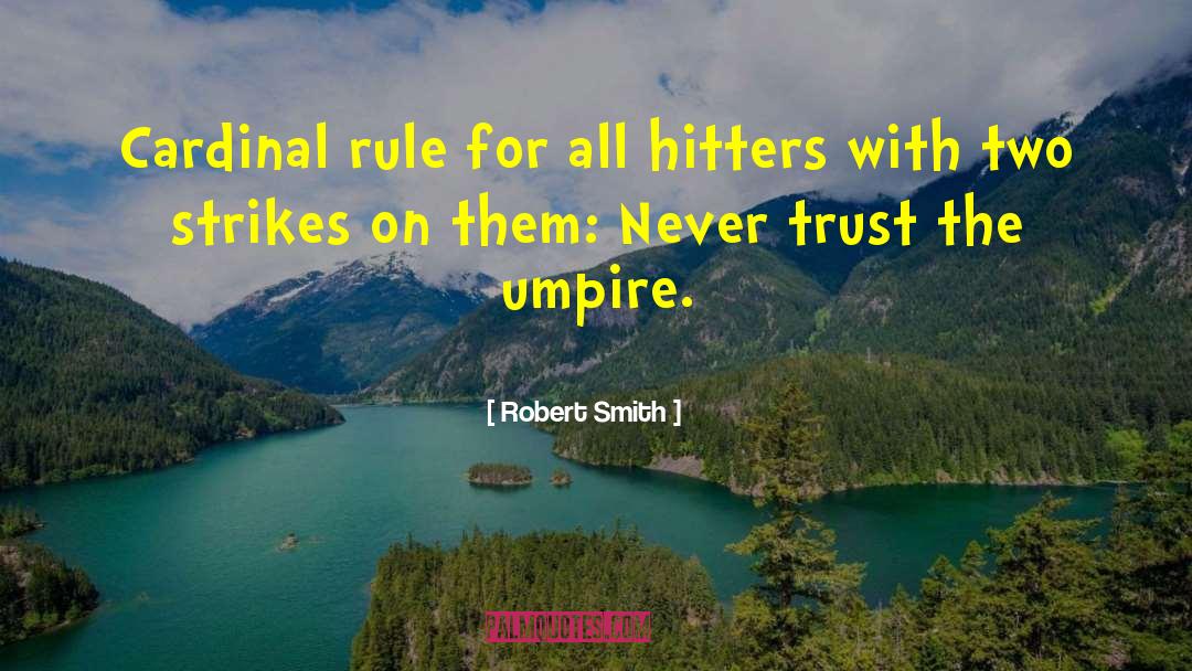 Umpire quotes by Robert Smith