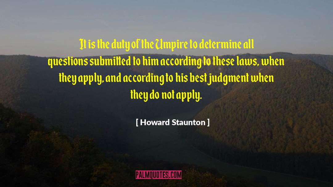 Umpire quotes by Howard Staunton