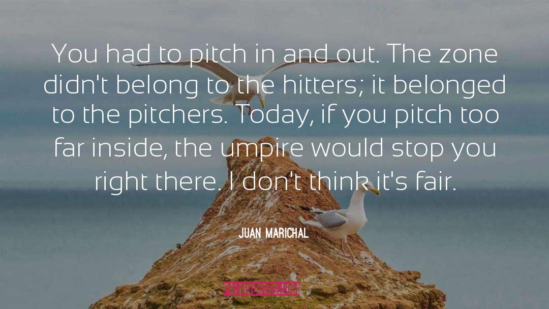 Umpire quotes by Juan Marichal