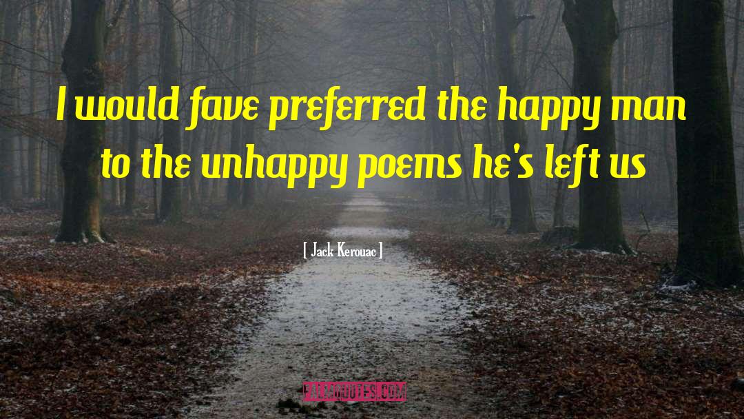 Un Happy quotes by Jack Kerouac