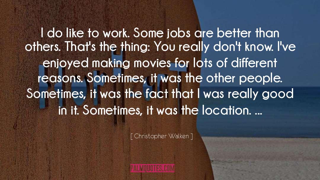Un Location In Usa quotes by Christopher Walken