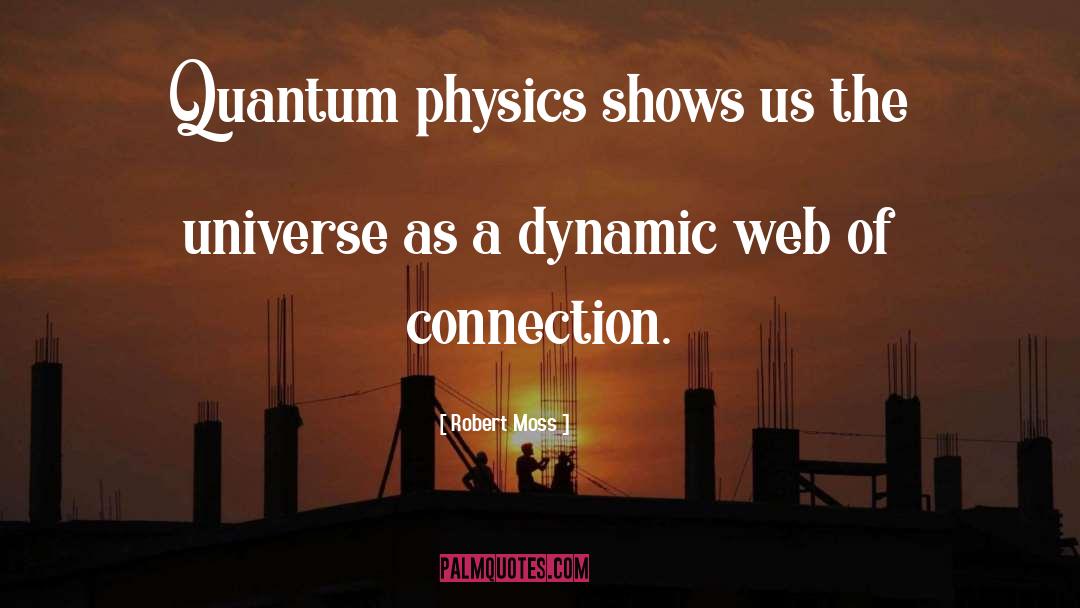 Un Mastering Physics quotes by Robert Moss