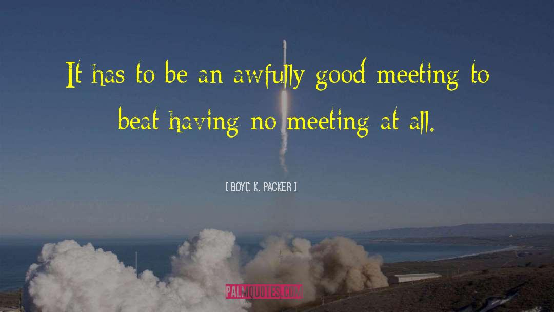 Un Meeting quotes by Boyd K. Packer