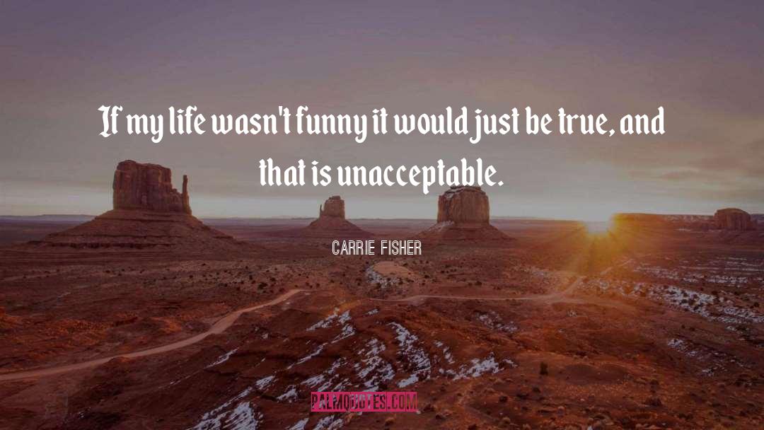 Unacceptable quotes by Carrie Fisher