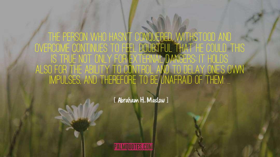 Unafraid quotes by Abraham H. Maslow