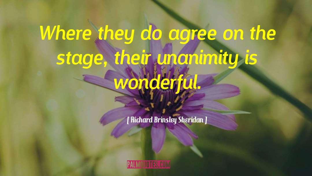 Unanimity Synonym quotes by Richard Brinsley Sheridan