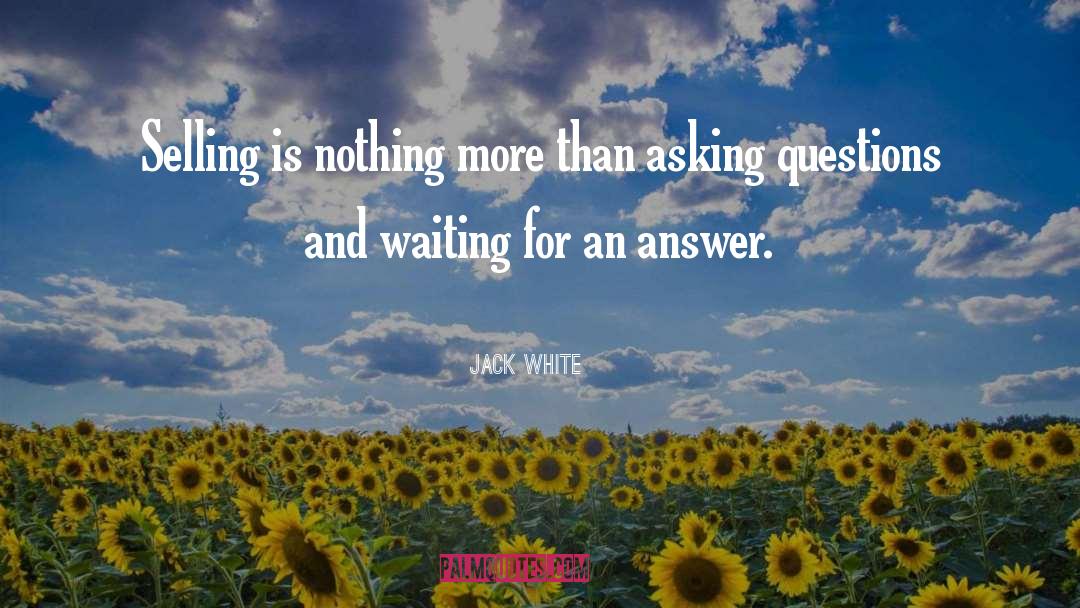 Unanswerable Questions quotes by Jack White
