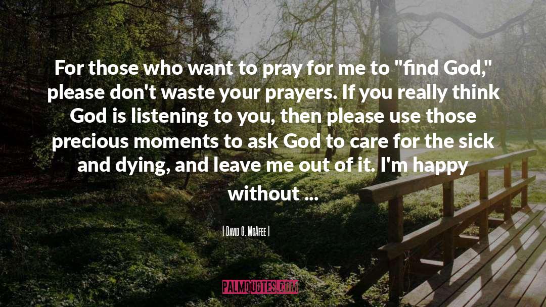 Unanswered Prayers quotes by David G. McAfee