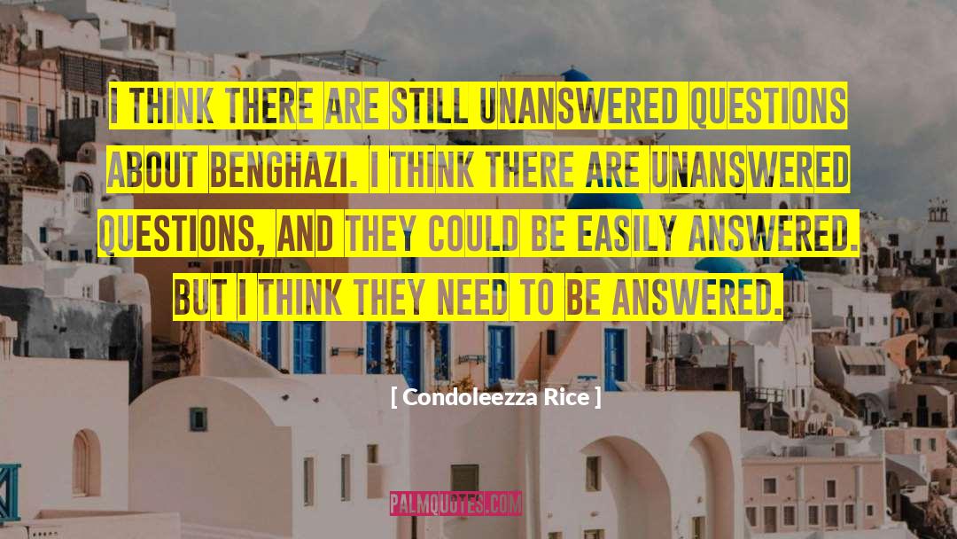 Unanswered Questions quotes by Condoleezza Rice