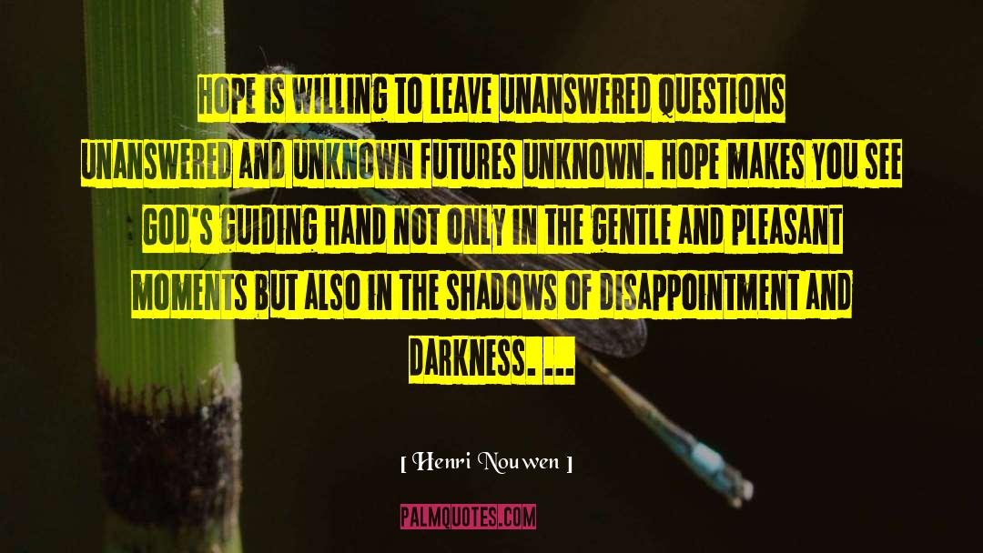 Unanswered Questions quotes by Henri Nouwen