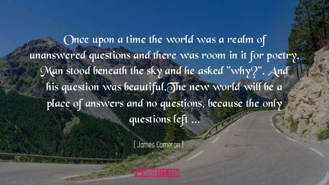 Unanswered Questions quotes by James Cameron