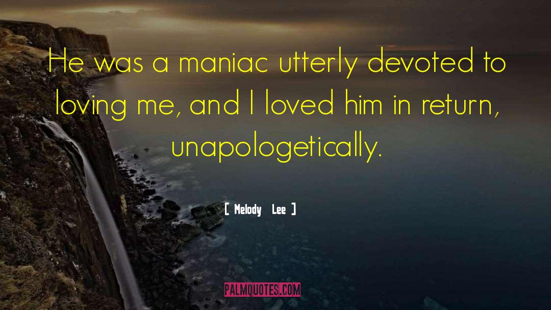 Unapologetic quotes by Melody  Lee