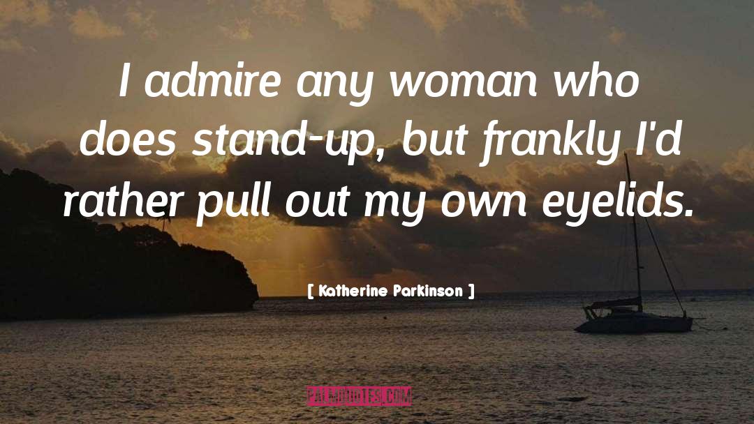 Unapologetic Woman quotes by Katherine Parkinson