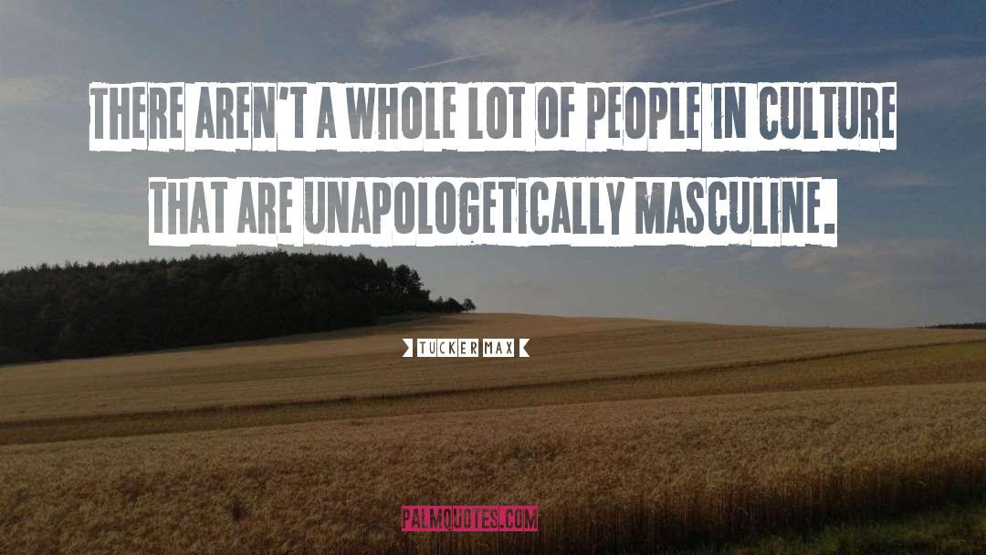 Unapologetically You quotes by Tucker Max