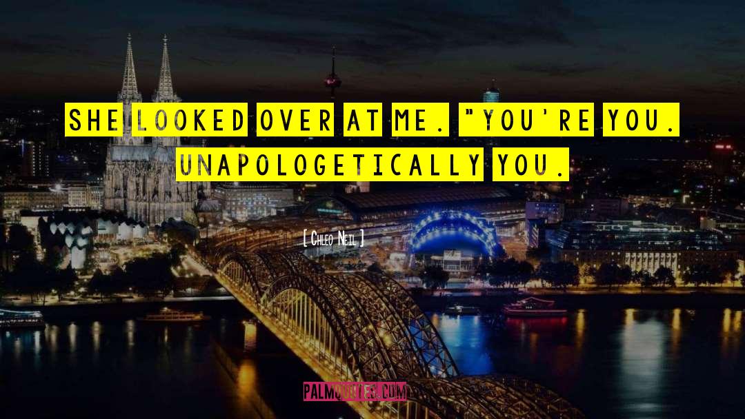 Unapologetically You quotes by Chleo Neil