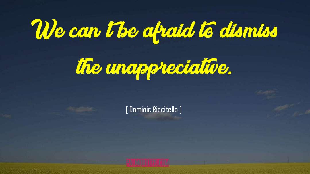 Unappreciated quotes by Dominic Riccitello