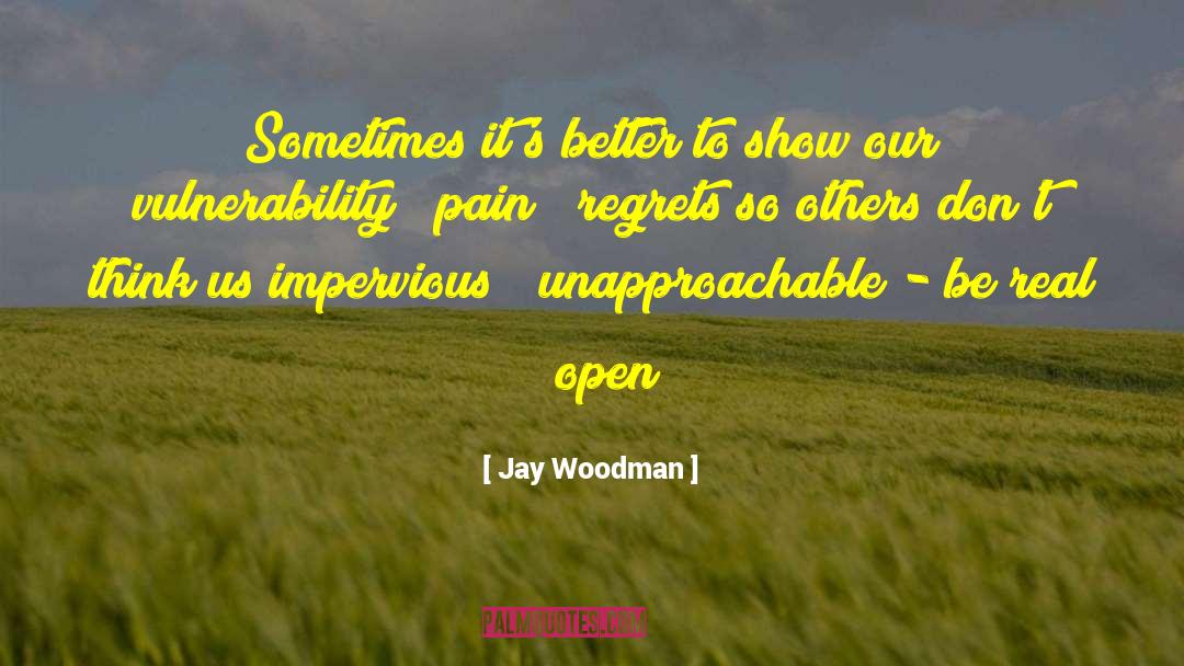 Unapproachable quotes by Jay Woodman