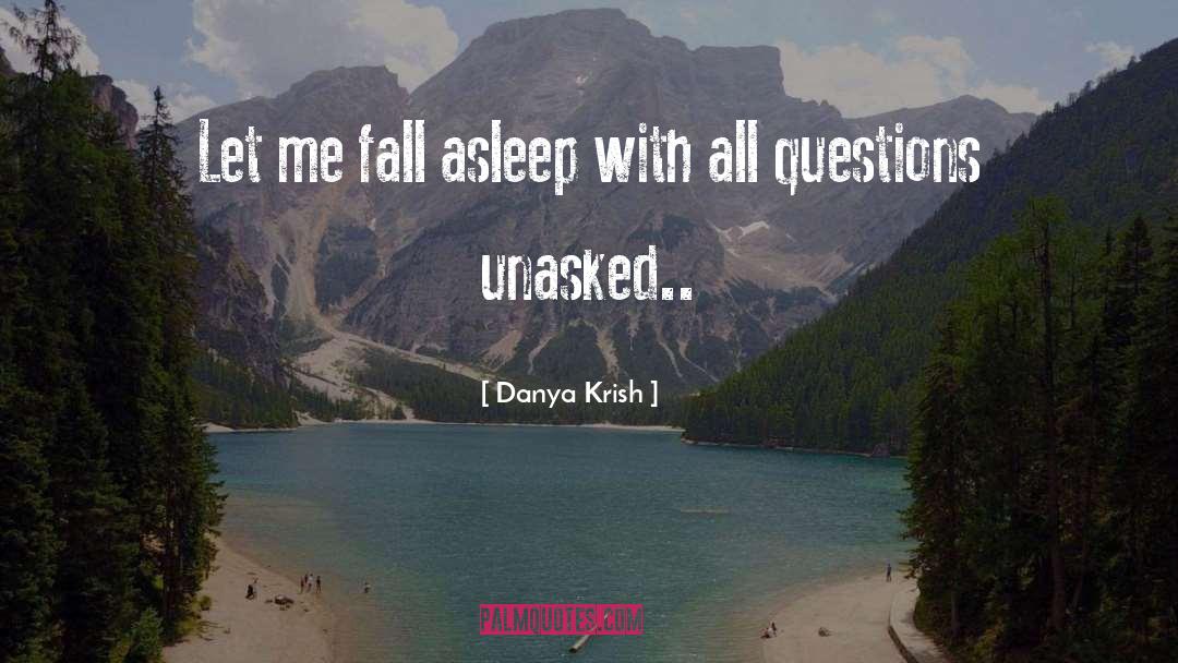 Unasked quotes by Danya Krish