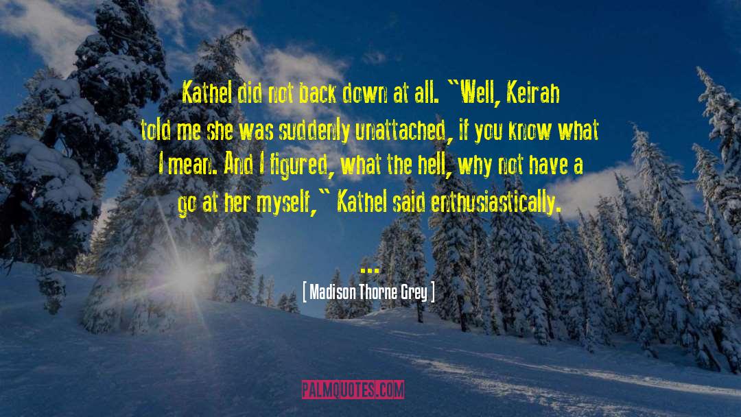 Unattached quotes by Madison Thorne Grey