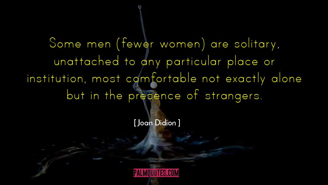 Unattached quotes by Joan Didion
